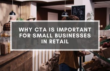 Why CTA Is Important For Small Businesses In Retail Why CTA Is Important For Small Businesses In Retail