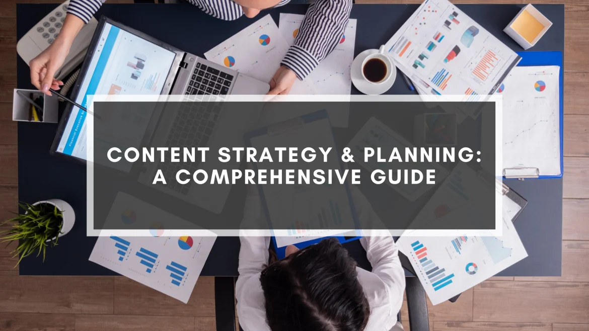 Content Strategy & Planning: A Comprehensive Guide