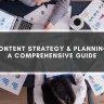 Content Strategy & Planning: A Comprehensive Guide